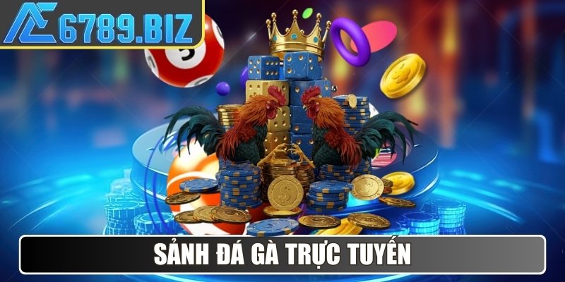 Sảnh Đá Gà trực tuyến
