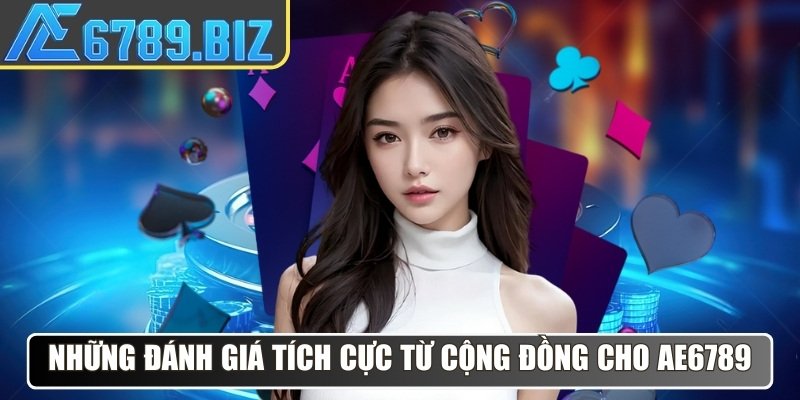 Những đánh giá tích cực từ cộng đồng cho AE6789