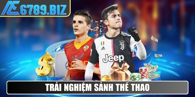 Trải nghiệm sảnh Thể Thao